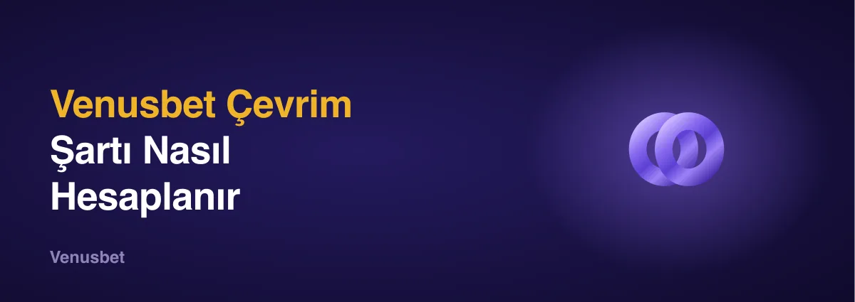 Venusbet Çevrim Şartı Venusbet Çevrim Şartı