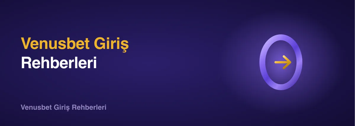 Venusbet Giriş Rehberleri Venusbet Giriş Rehberleri