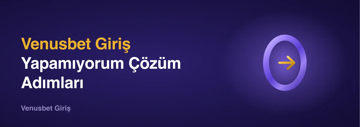 Venusbet Giriş Yapamıyorum Venusbet Giriş Yapamıyorum