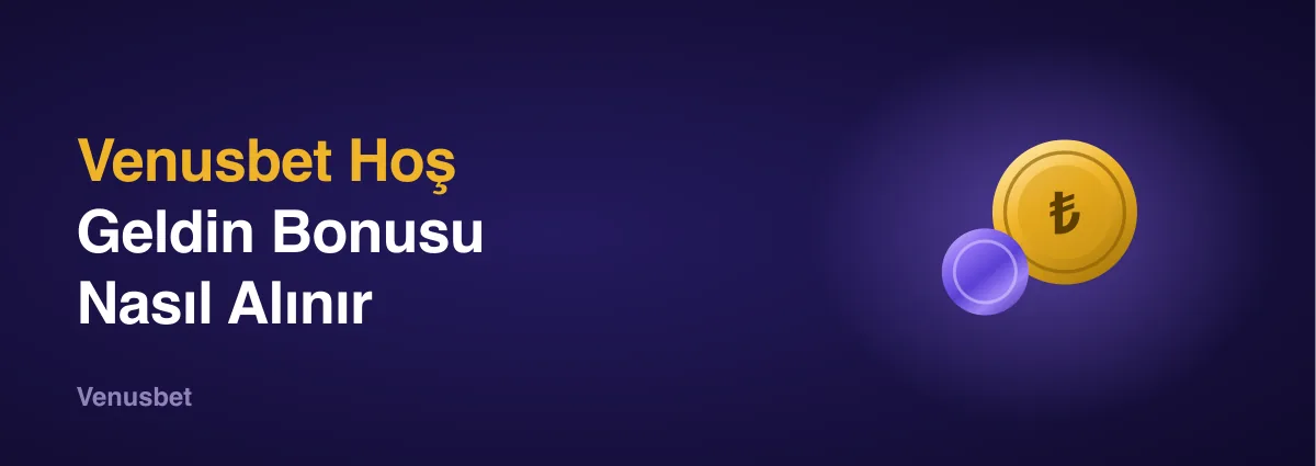 Venusbet Hoş Geldin Bonusu Venusbet Hoş Geldin Bonusu