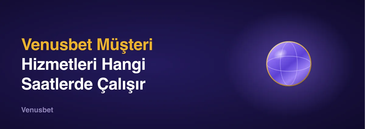 Venusbet Müşteri Hizmetleri