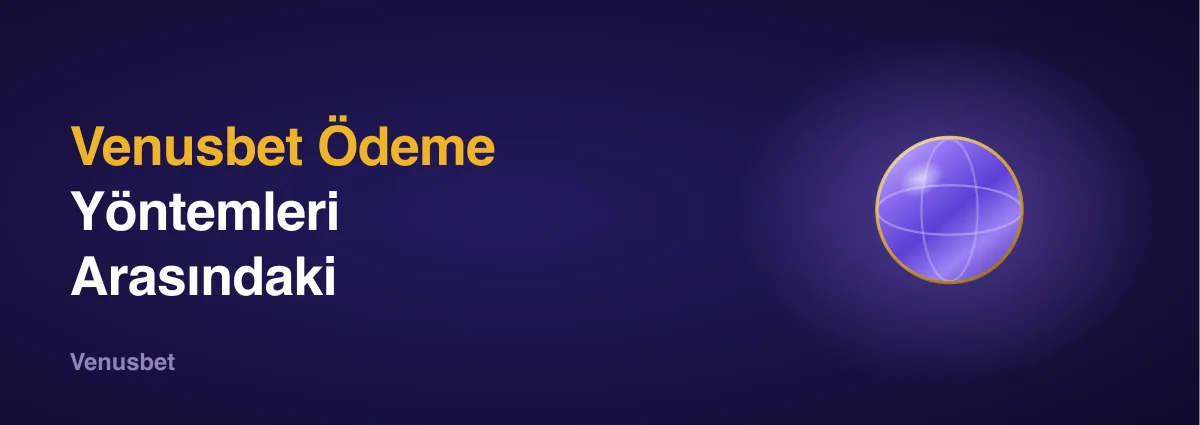 Venusbet Ödeme Yöntemleri