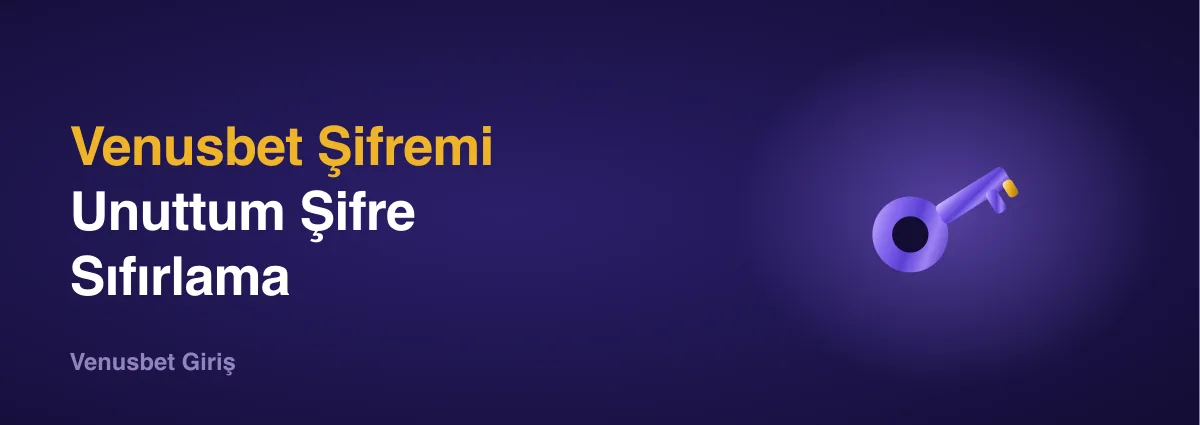 Venusbet Şifremi Unuttum Venusbet Şifremi Unuttum