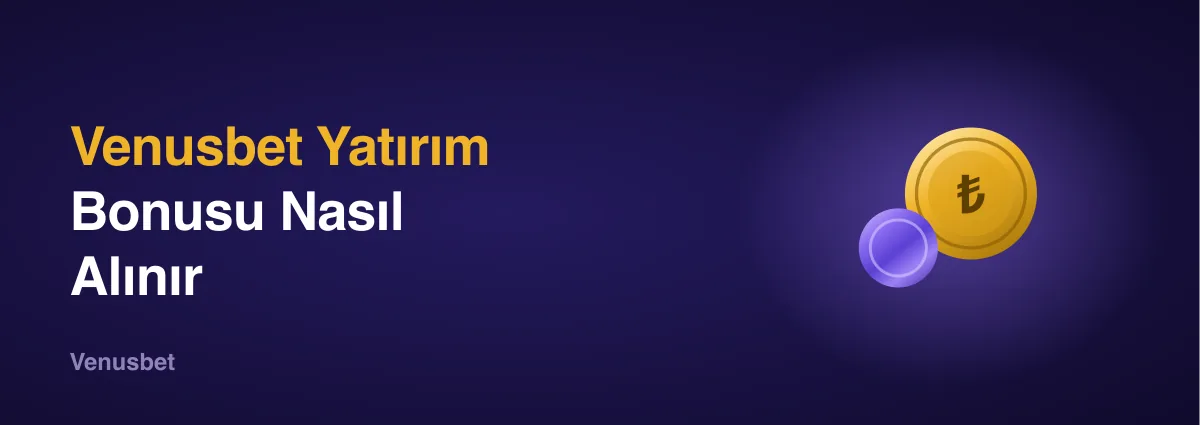 Venusbet Yatırım Bonusu